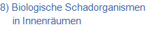 8) Biologische Schradorganismen